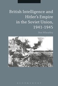 Cover: British Intelligence and Hitler's Empire in the Soviet Union, 1941-1945 - Bloomsbury Academic