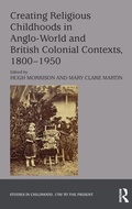 Cover: Creating Religious Childhoods in Anglo-World and British Colonial Contexts, 1800-1950 - Routledge