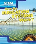 Cover: How Do Irrigation Systems Work? - PowerKids Press