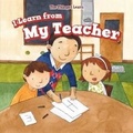 Cover: I Learn from My Teacher - PowerKids Press