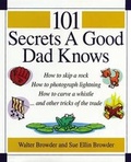 Cover: 101 Secrets a Good Dad Knows - Rutledge Hill Press,U.S.