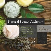 Abbildung von: Natural Beauty Alchemy - Countryman Press Inc.