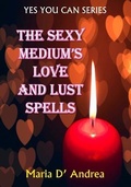 Cover: The Sexy Medium's Love and Lust Spells - Inner Light/Global Communications