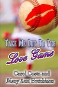 Cover: Take Me Out to the Love Game - Whiskey Creek Press
