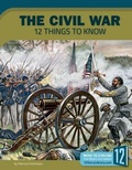 Cover: The Civil War: 12 Things to Know - 12-Story Library