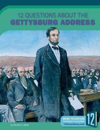 Enlarge image Cover: 12 Questions about the Gettysburg Address - 12-Story Library