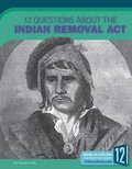Cover: 12 Questions about the Indian Removal Act - 12-Story Library