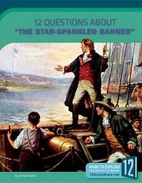 Enlarge image Cover: 12 Questions about the Star-Spangled Banner - 12-Story Library