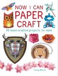 Cover: Now I Can Paper Craft: 20 Hand-Crafted Projects to Make - GMC Publications