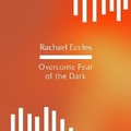 Cover: Overcome Fear of the Dark, Nyctophobia, Phobia Hypnotherapy, Self Hypnosis CD - Advanced Hypnosis