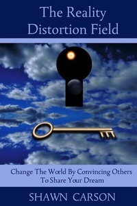 Enlarge image Cover: The Reality Distortion Field - Changing Mind