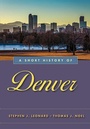 Cover: A Short History of Denver - University of Nevada Press