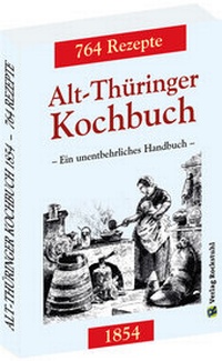 Abbildung von: Alt-Thüringer Kochbuch 1854 - Verlag Rockstuhl