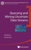 Cover: Querying And Mining Uncertain Data Streams - World Scientific Publishing Co Pte Ltd