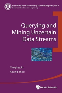 Enlarge image Cover: Querying And Mining Uncertain Data Streams - World Scientific Publishing Co Pte Ltd