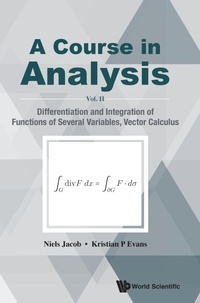 Enlarge image Cover: Course In Analysis, A - Vol. Ii: Differentiation And Integration Of Functions Of Several Variables, Vector Calculus - World Scientific Publishing Co Pte Ltd