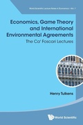 Cover: Economics, Game Theory And International Environmental Agreements: The Ca' Foscari Lectures - World Scientific Publishing Co Pte Ltd