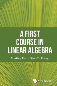 Abbildung von: First Course In Linear Algebra, A - World Scientific Publishing Co Pte Ltd