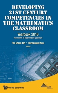 Enlarge image Cover: Developing 21st Century Competencies In The Mathematics Classroom: Yearbook 2016, Association Of Mathematics Educators - World Scientific Publishing Co Pte Ltd