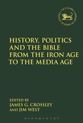 Cover: History, Politics and the Bible from the Iron Age to the Media Age - T.& T.Clark Ltd
