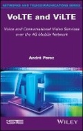 Cover: VoLTE and ViLTE - Voice and Conversational Video Services over the 4G Mobile Network - Wiley