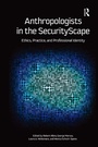 Cover: Anthropologists in the SecurityScape - Routledge