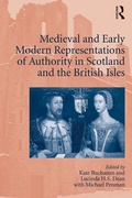 Cover: Medieval and Early Modern Representations of Authority in Scotland and the British Isles - Routledge