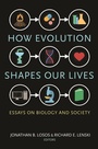 Cover: How Evolution Shapes Our Lives - Princeton University Press