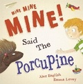 Cover: Mine Mine Mine! Said The Porcupine - Maverick Arts Publishing