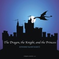 Cover: The Dragon, the Knight, and the Princess - Stergiou Limited