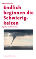 Cover: Endlich beginnen die Schwierigkeiten - NZZ Libro ein Imprint der Schwabe Verlagsgruppe AG