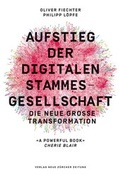 Cover: Aufstieg der digitalen Stammesgesellschaft - NZZ Libro ein Imprint der Schwabe Verlagsgruppe AG