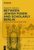 Cover: Between Jewish Posen and Scholarly Berlin - De Gruyter Oldenbourg