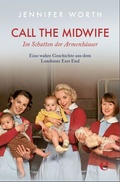 Cover: Call the Midwife-Im Schatten der Armenh&auml;user - Edel