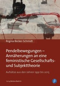Cover: Pendelbewegungen - Ann&auml;herungen an eine feministische Gesellschafts- und Subjekttheorie - Verlag Barbara Budrich