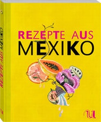 Abbildung von: Rezepte aus Mexiko (Sonderausgabe) - Neuer Umschau Buchverlag