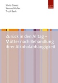 Cover: Zur&uuml;ck in den Alltag - M&uuml;tter nach Behandlung ihrer Alkoholabh&auml;ngigkeit - Budrich UniPress