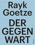 Cover: Rayk Goetze: Der Gegenwart - MMKoehn Verlag