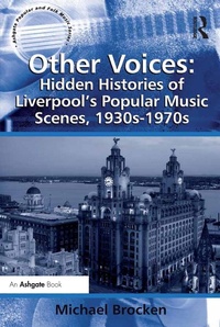 Abbildung von: Other Voices: Hidden Histories of Liverpool's Popular Music Scenes, 1930s-1970s - Routledge