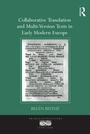 Cover: Collaborative Translation and Multi-Version Texts in Early Modern Europe - Routledge