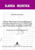 Cover: Juliusz Slowackis Verserz&auml;hlungen zwischen Band I &laquo;Poezye&raquo; (1832) und den Florentiner Poemen (1838/39) - Peter Lang Verlag