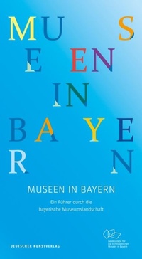 Abbildung von: Museen in Bayern - Deutscher Kunstverlag