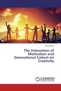 Cover: The Interaction of Motivation and Generational Cohort on Creativity - LAP Lambert Academic Publishing