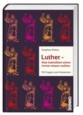 Cover: Luther - Was Katholiken schon immer wissen wollten - St. Benno