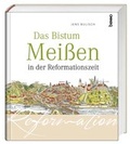 Cover: Das Bistum Mei&szlig;en in der Reformationszeit - St. Benno