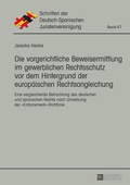 Cover: Die vorgerichtliche Beweisermittlung im gewerblichen Rechtsschutz vor dem Hintergrund der europ&auml;ischen Rechtsangleichung - Peter Lang Verlag