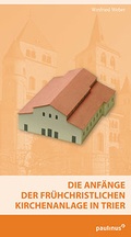 Cover: Die Anf&auml;nge der fr&uuml;hchristlichen Kirchenanlage in Trier - Paulinus
