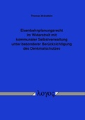 Abbildung von: Eisenbahnplanungsrecht im Widerstreit mit kommunaler Selbstverwaltung unter besonderer Berücksichtigung des Denkmalschutzes - Logos Berlin