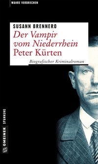 Abbildung von: Der Vampir vom Niederrhein - Peter Kürten - Gmeiner-Verlag