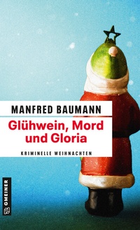 Abbildung von: Glühwein, Mord und Gloria - Gmeiner-Verlag